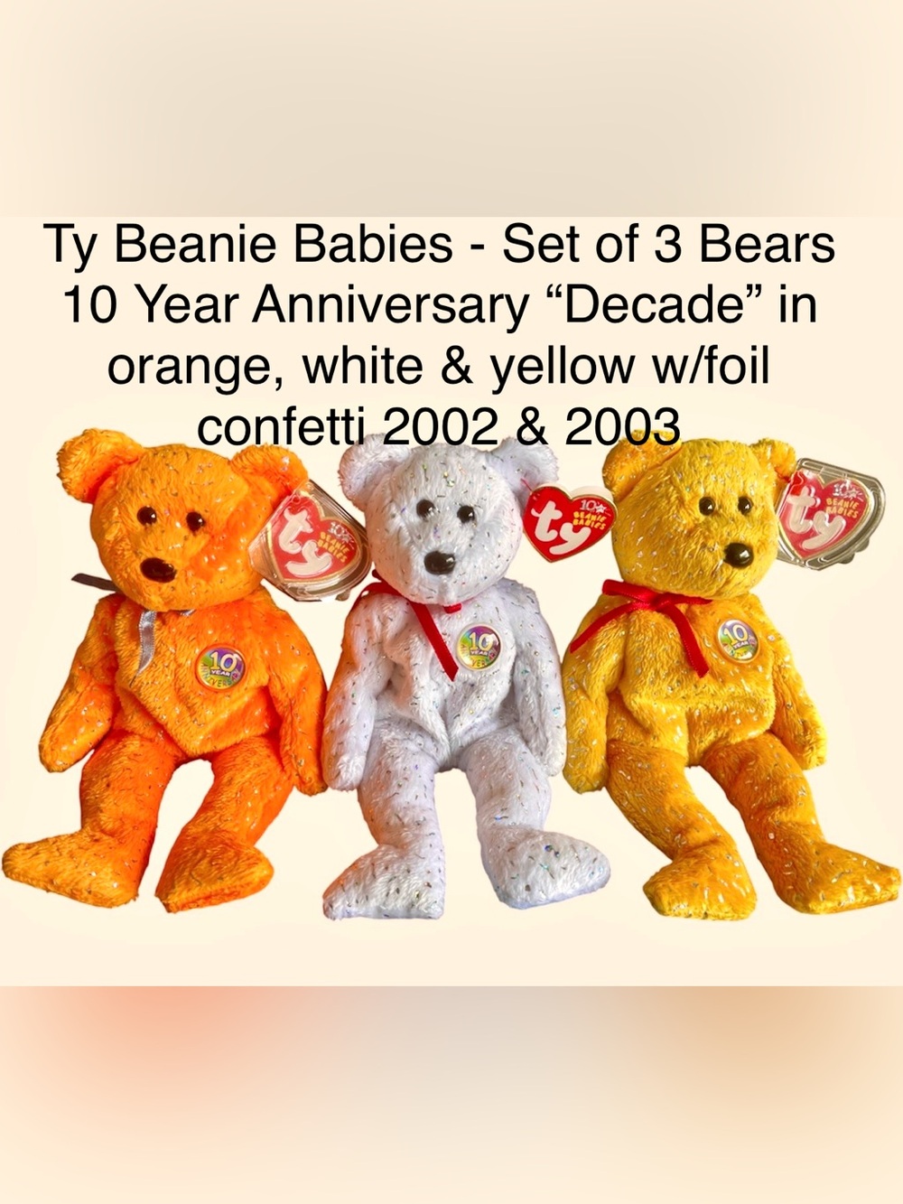 Ty Set/3 10 Yr Anniv Beanie Baby Bears called “Decade” 2002 &2003 Vintage NWT